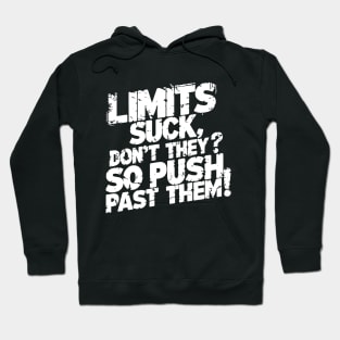 Limits suck, don't they? So push past them! Hoodie